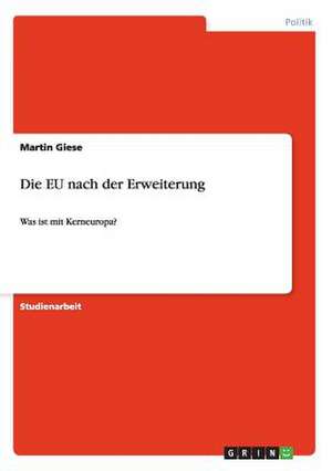 Die EU nach der Erweiterung de Martin Giese