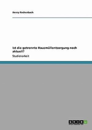 Ist die getrennte Hausmüllentsorgung noch aktuell? de Henry Rechenbach