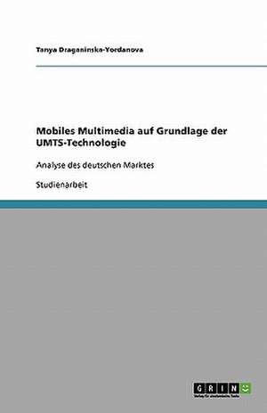 Mobiles Multimedia auf Grundlage der UMTS-Technologie de Tanya Draganinska-Yordanova