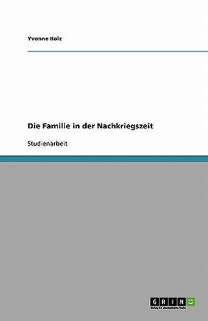 Die Familie in der Nachkriegszeit de Yvonne Holz