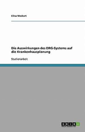 Die Auswirkungen des DRG-Systems auf die Krankenhausplanung de Elina Weckert