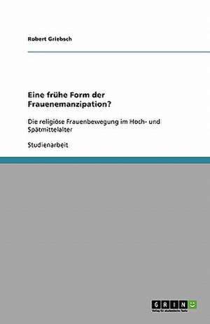 Eine frühe Form der Frauenemanzipation? de Robert Griebsch