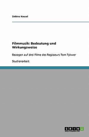 Filmmusik: Bedeutung und Wirkungsweise de Sabine Kessel