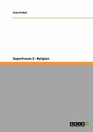 Superfrauen 2 - Religion de Ernst Probst