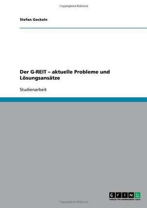 Der G-REIT - aktuelle Probleme und Lösungsansätze de Stefan Gockeln