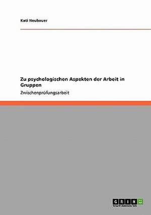 Zu psychologischen Aspekten der Arbeit in Gruppen de Kati Neubauer