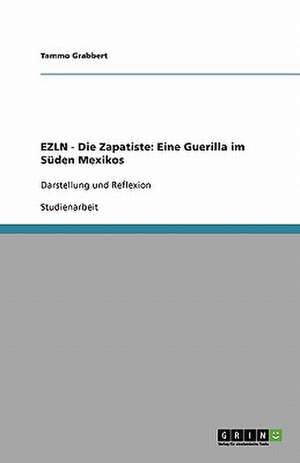 EZLN - Die Zapatiste: Eine Guerilla im Süden Mexikos de Tammo Grabbert