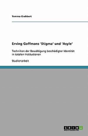 Erving Goffmans 'Stigma' und 'Asyle' de Tammo Grabbert