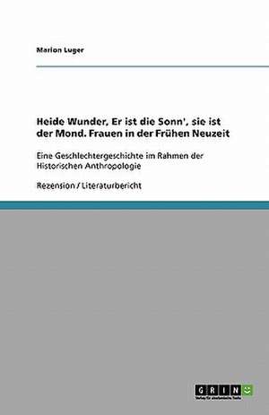 Heide Wunder, Er ist die Sonn', sie ist der Mond. Frauen in der Frühen Neuzeit de Marion Luger