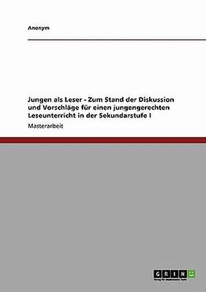 Jungen als Leser - Zum Stand der Diskussion und Vorschläge für einen jungengerechten Leseunterricht in der Sekundarstufe I de Frida Bliesweiler