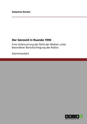 Der Genozid in Ruanda 1994 de Sebastian Runkel