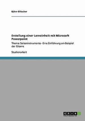 Erstellung einer Lerneinheit mit Microsoft Powerpoint de Björn Glitscher