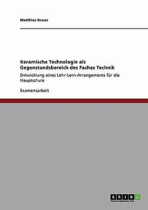 Keramische Technologie als Gegenstandsbereich des Faches Technik de Matthias Braun