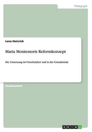 Maria Montessoris Reformkonzept de Lena Heinrich