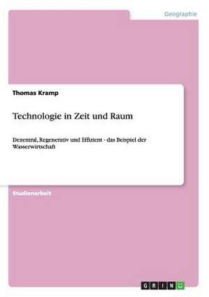 Technologie in Zeit und Raum de Thomas Kramp