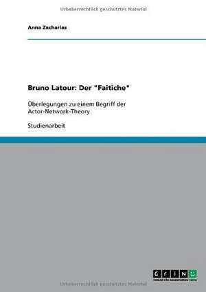 Bruno Latour: Der "Faitiche" de Anna Zacharias