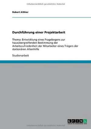 Entwicklung eines Fragebogens zur Arbeitszufriedenheit von Mitarbeitern in der stationären Altenhilfe de Robert Althier