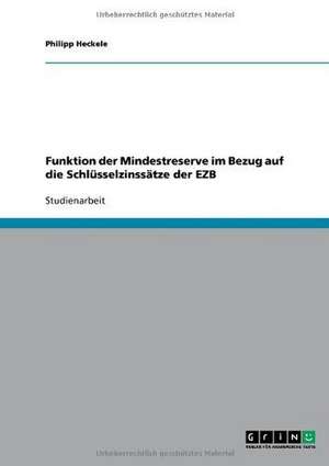 Funktion der Mindestreserve im Bezug auf die Schlüsselzinssätze der EZB de Philipp Heckele