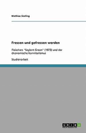 Fressen und gefressen werden de Mathias Seeling