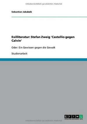 Exilliteratur: Stefan Zweig 'Castellio gegen Calvin' de Hermann D. Janz