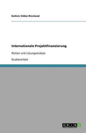 Internationale Projektfinanzierung de Kathrin Stöber-Riemland