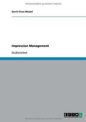 Impression Management de Gerrit Fiona Wenzel