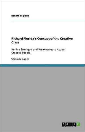 Richard Florida's Concept of the Creative Class de Renard Teipelke