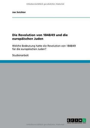 Die Revolution von 1848/49 und die europäischen Juden de Jan Seichter