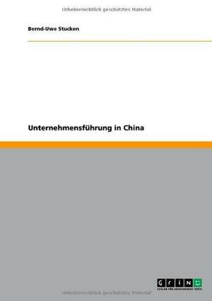 Unternehmensführung in China de Bernd-Uwe Stucken