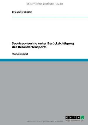 Sportsponsoring unter Berücksichtigung des Behindertensports de Eva-Marie Günzler