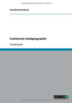 Funktionale Stadtgeographie de Benedikt Breitenbach