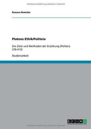 Platons Ethik/Politeia de Roxana Romahn