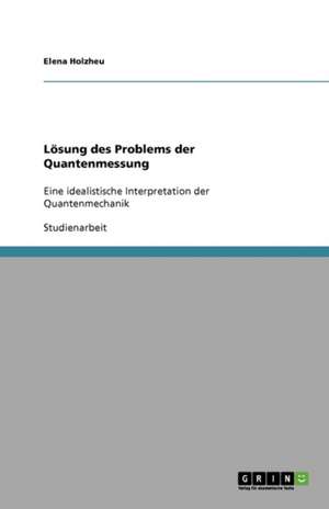 Lösung des Problems der Quantenmessung de Elena Holzheu