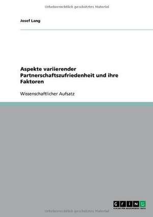 Aspekte variierender Partnerschaftszufriedenheit und ihre Faktoren de Josef Lang