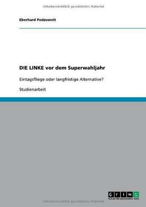 DIE LINKE vor dem Superwahljahr de Eberhard Podzuweit