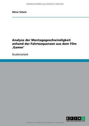 Analyse der Montagegeschwindigkeit anhand der Fahrtsequenzen aus dem Film ,Gamer' de Oliver Schein