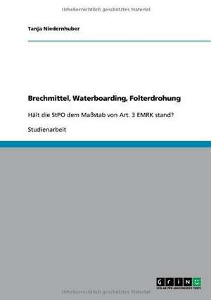 Brechmittel, Waterboarding, Folterdrohung de Tanja Niedernhuber