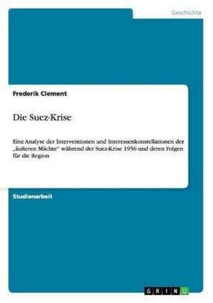 Die Suez-Krise de Frederik Clement