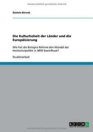 Die Kulturhoheit der Länder und die Europäisierung de Daniela Birreck