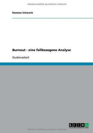 Burnout - eine fallbezogene Analyse de Ramona Schwartz