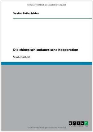 Die chinesisch-sudanesische Kooperation de Sandino Rothenbücher