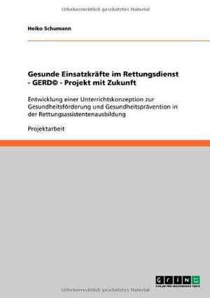 Gesunde Einsatzkräfte im Rettungsdienst - GERD© - Projekt mit Zukunft de Heiko Schumann