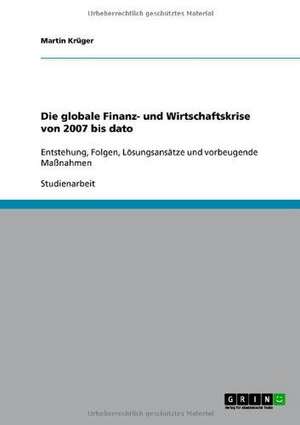 Die globale Finanz- und Wirtschaftskrise von 2007 bis dato de Martin Krüger