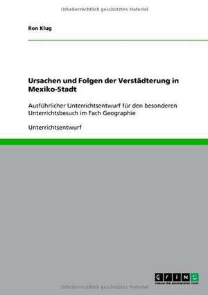 Ursachen und Folgen der Verstädterung in Mexiko-Stadt de Ron Klug