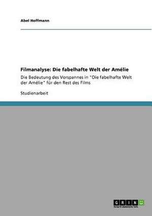 Filmanalyse: Die fabelhafte Welt der Amélie de Abel Hoffmann