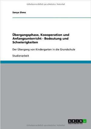 Übergangsphase, Koooperation und Anfangsunterricht - Bedeutung und Schwierigkeiten de Sanya Ehms