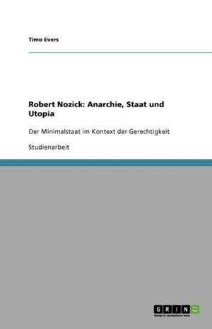 Robert Nozick: Anarchie, Staat und Utopia de Timo Evers