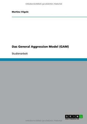 Das General Aggression Model (GAM) de Martina Vögele