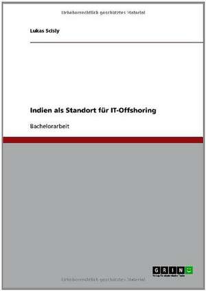 Indien als Standort für IT-Offshoring de Lukas Scisly