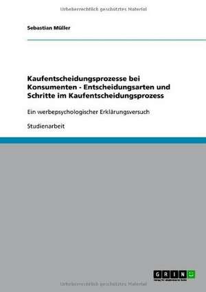 Kaufentscheidungsprozesse bei Konsumenten - Entscheidungsarten und Schritte im Kaufentscheidungsprozess de Sebastian Müller